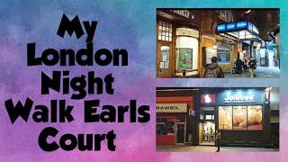 EXPLORING EARLS COURT BY NIGHT MY LONDON EARLS COURT NIGHT WALK