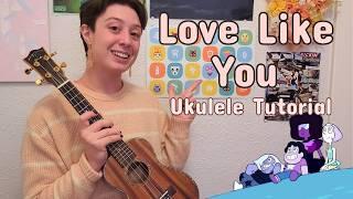 LOVE LIKE YOU Ukulele Tutorial - Steven universe / Rebecca Sugar