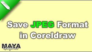 How to Save File in JPEG format - CorelDRAW | Coreldraw Tutorial | Maya Graphics