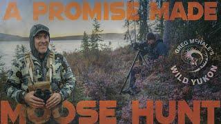 A Promise Made Yukon Moose, Part 1 of 3 I Greg McHale's Wild Yukon