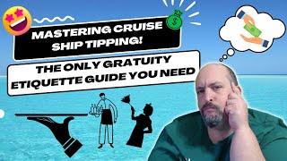 Mastering Cruise Ship Tipping: Your Complete Guide to Gratuity Etiquette and Tips!