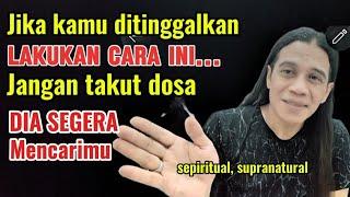 KAMU DITINGGALKAN LAKUKAN CARA INI ( MATI ATAU KEMBALI )