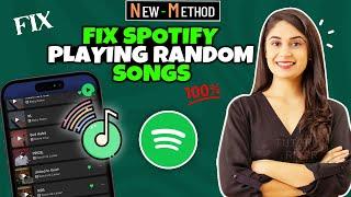 How To Fix Spotify Playing Random Songs 2024 [ 100% Solved ]