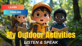 My Outdoor Activities | how to improve our vocabulary & communication skills 丨Listening Skills