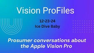 Vision ProFiles - 12-23-24 - Ice Dive Baby