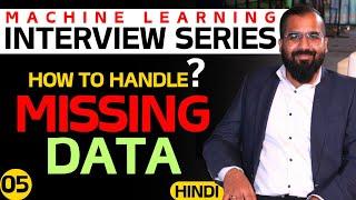 How to handle missing data? Machine Learning Interview Series