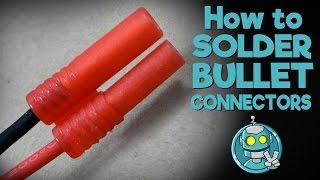 How to Solder Bullet Connectors