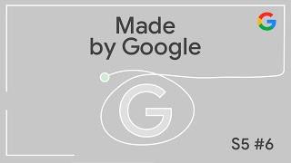 Made by Google Podcast S5E6 | Circle to Search