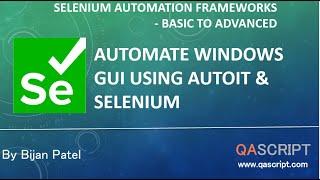 Selenium Automation Framework Tutorial - Automate Windows GUI using AutoIt