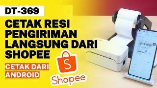 KASSEN DT-369 - CARA CETAK RESI LANGSUNG DARI APLIKASI SHOPEE MENGGUNAKAN HP ANDROID