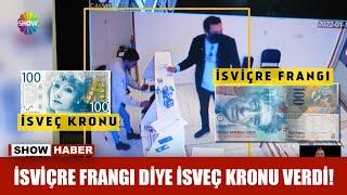 İsviçre frangı diye İsveç kronu verdi!