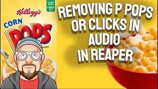 Removing P Pops or Clicks in Audio in REAPER