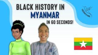 Black History in Myanmar (In 60 Seconds!)