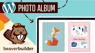 How to Create WordPress Photo Album Gallery - PowerPack for Beaver Builder