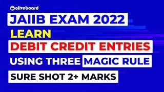 JAIIB 2022 | Learn Debit and Credit Entries | Using Three Magic Rule | Sure Shot 2+ Marks