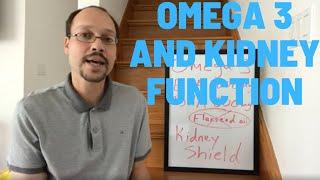 Omega 3 and Kidney Function, What You May Be Missing