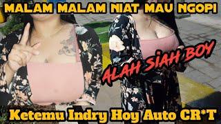 Malam minggu niat mau ngopi malah ketemu Indry hoy  auto Cr*tt  ⁉️