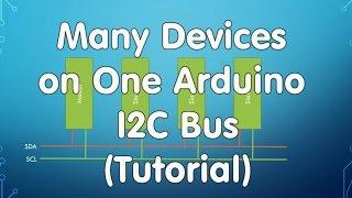 #20 Tutorial: Multiple Devices on One Arduino I2C Bus