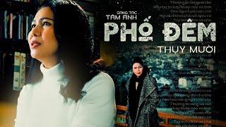 PHỐ ĐÊM (MV OFFICIAL) - Nghệ sĩ THỤY MƯỜI️  || Tiếng hát làm sống dậy những Tình Khúc Vàng bất hủ