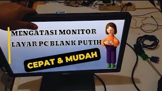 SERVIS LAYAR MONITOR PC MINUS BLANK PUTIH