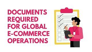 Documents  Required for Global E-Commerce Operations | Expand Business Internationally