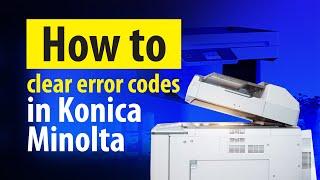 How to clear error codes in Konica Minolta