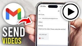 How To Send Videos In Gmail - Full Guide