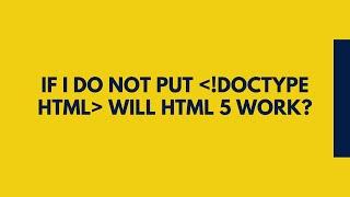 What If You Do not Put Doctype in HTML - Will HTML 5 Works?