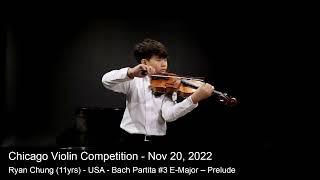 Chicago Violin Competition 2022 - Ryan Chung (11yrs) - USA - Bach Partita #3 E-Major – Prelude