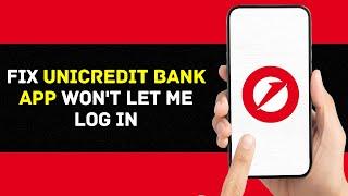 UniCredit Bank App Won't Let Me Log In: How to Fix UniCredit Bank App Won't Let Me Log In (2024)