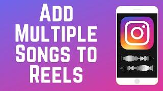 How to Add Multiple Sounds or Songs to Instagram Reels 2024