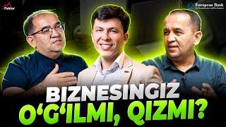 Biznesingiz o'g'ilmi, qizmi? Biznesda oltin formula yo'q | Hikmat Abdurahmanov | YTTB hamkorligida