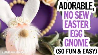 Easter Egg Gnome / No Sew Easter Gnome / Standing Easter Bunny Gnome DIY / Quick Easter Craft Idea