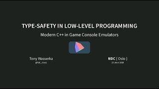 Type-safety in low-level programming: Modern C++ in game console emulators - Tony Wasserka