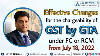 Effective Changes for the chargeability of GST by GTA under FC or RCM from July 18 || CA Bimal Jain