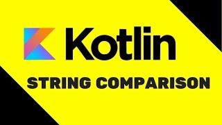 #12 Kotlin Tutorial | String Comparison