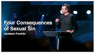 The Four Consequences of Sexual Sin | Jentezen Franklin
