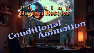 Talking DaVinci Resolve: Conditional Animation Techniques in Fusion