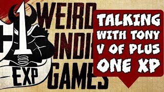 Talking Weird Indie Games with Tony V of Plus One Exp