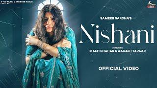 Nishani - Sameer Saroha (Official Song) | Malti Chahar, Aakash Talwar | Mohit Jassia | New Song 2022