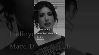 Ladkiyon Ko Mard Dhundne Nhi Padte  || Sultan Writes || WhatsAppstatus || #broken || #viral ||