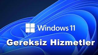 Windows 11 Gereksiz Hizmetler - 2024