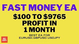 Fast Money EA MT4 Forex Expert Advisor $100 To $9765 Profit In 1 Month | Best forex robots