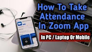 How To Take Attendance In Zoom | How To Take Attendance in Zoom App With PC Or Mobile