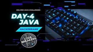 DAY 4 - SOLVING JAVA CHALLENGES IN HACKER RANK | CODE BREAKERS | JAVA | HACKER RANK  SOLUTIONS