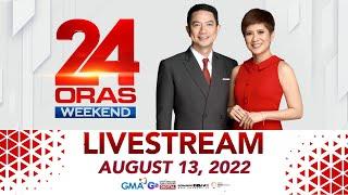24 Oras Weekend Livestream: August 13, 2022
