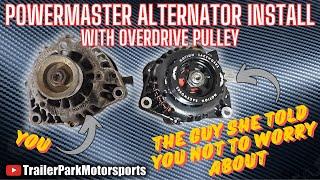 Powermaster Alternator Install with Overdrive Pulley