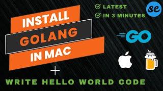 How to Install GoLang on Mac Using Homebrew | "Hello World" in GO | Within 3 Minutes | Latest (2024)