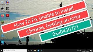 How To Fix Unable to install Chrome, Getting an error 0xa0430721