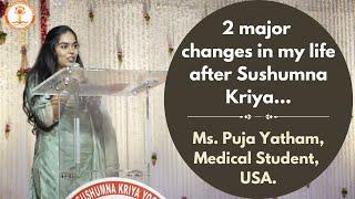 2 Major changes in my life after Sushumna Kriya | Ms Puja Yatham, Medical Student, USA